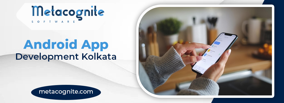 Android app development Kolkata